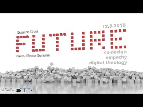 Science Cafe Turku - (Erkki Sutinen) - Co-design, empathy, digital theology