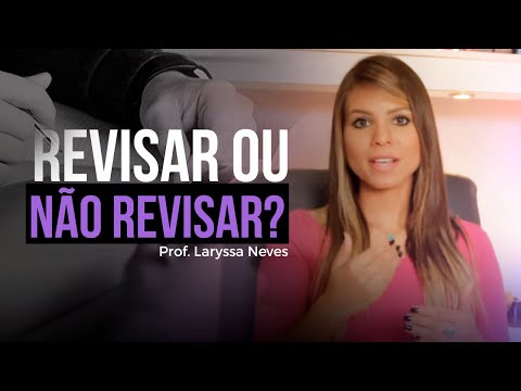 PROF. LARYSSA NEVES -  REVISAR OU NÃO REVISAR?