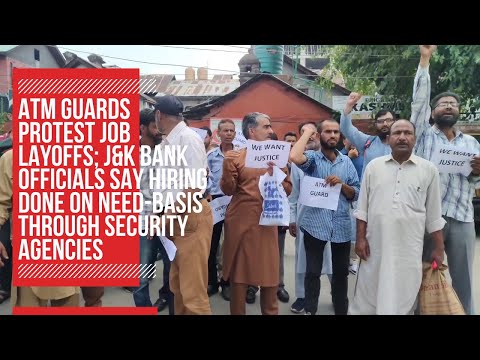 Video | ATM guards protest job layoffs; J&K Bank officials say hiring done on need-basis through security agencies - Greater Kashmir