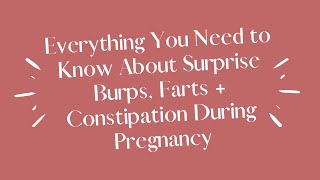 Everything You Need to Know About Surprise Burps, Farts + Constipation During Pregnancy