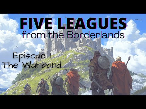 Five Leagues from the Borderlands - Episode 1