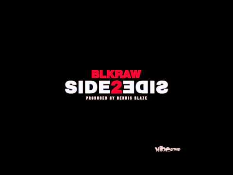 Dennis Blaze feat. BLKRAW - "Side 2 Side" OFFICIAL VERSION