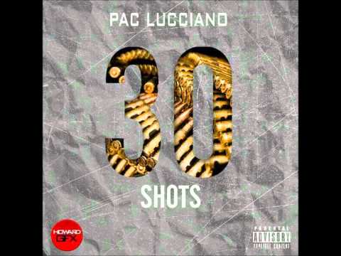 Pac Lucciano - 30 Shots Ft. Will Tha Rapper Prod. By @KHALILOFFICIAL_