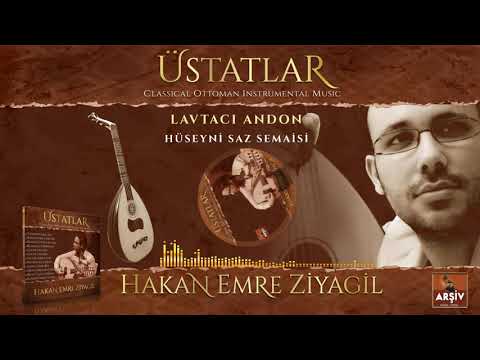Hüseyni Saz Semaisi -Lavtacı Andon (ÜSTATLAR ALBÜM) - Hakan Emre Ziyagil