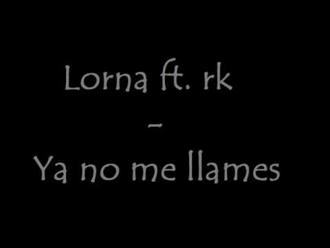 Lorna ft. Rk - Ya no me llames [By: Me]