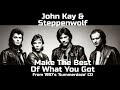 John Kay & Steppenwolf  - Make The Best Of What You Got