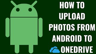 How to Upload Photos from Android Device to OneDrive