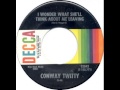 Conway Twitty ~ I Wonder What She'll Think About Me Leaving