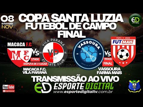 FINAL COPA SANTA LUZIA FUTEBOL DE CAMPO |  VASSOURA X FARMA MAIS | DISPUTA DE 3° LUGAR: MACACA X VIL
