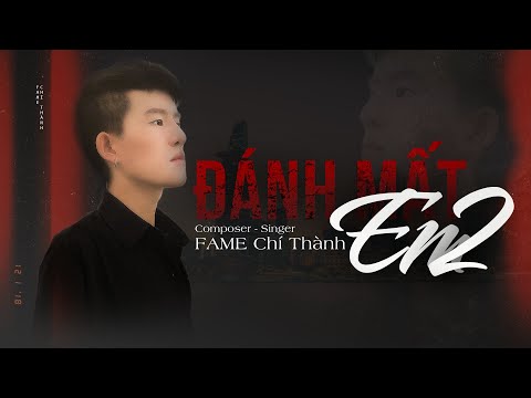 Đánh Mất Em 2 | FAME Chí Thành (Official Lyrics Video)