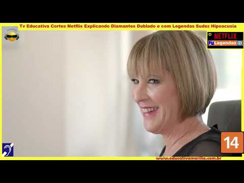 Tv Educativa Cortes Netflix Explicando Diamantes Dublado e com Legendas Surdez Hipoacusia  Corte 10