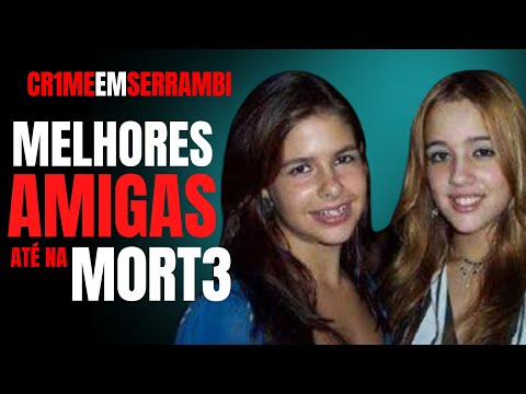 CASO SERRAMBI - TARSILA E MARIA EDUARDA, AMIGAS ATÉ O FIM - C/ DRA ROSANGELA MONTEIRO - CRIME S/A