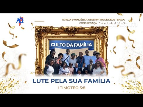 “Lute pela sua família” (I Timoteo 3:5) | Culto de Domingo
