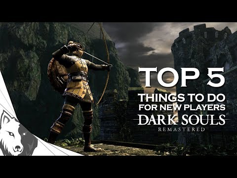Dark Souls Remastered: Top 5 Things To Do When You Start A New Character