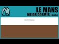 LE MANS - Mejor Dormir [Audio]