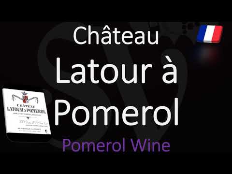How to Pronounce Château Latour à Pomerol? Pomerol Bordeaux Wine Pronunciation