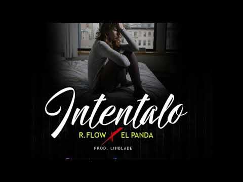R Flow ft El Panda - Inténtalo Oficial Prod Limblade Olivares