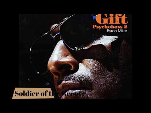 Byron Miller -  Soldier Of  The Groove