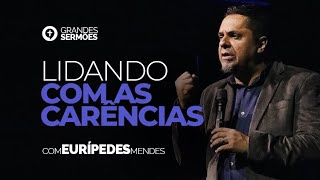 Lidando Com as Carências - Pr. Eurípedes Mendes