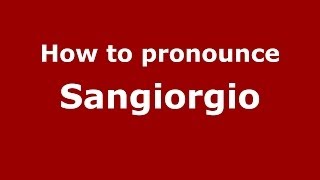 How to pronounce Sangiorgio
