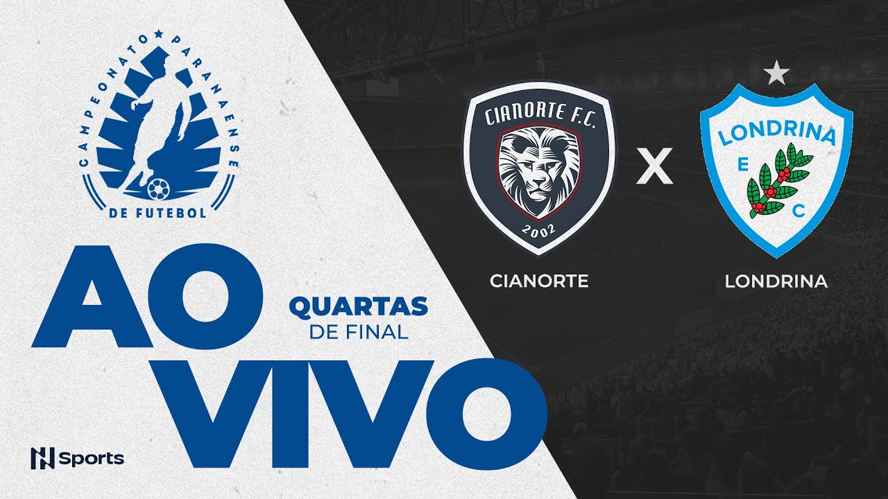AO VIVO E COM IMAGENS: CIANORTE x LONDRINA | QUARTAS DE FINAL - IDA | CAMPEONATO PARANAENSE 2025