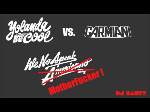 Yolanda Be Cool vs. Garmiani - We No Speak MotherFucker ! (Dj Basty Bootleg)