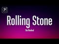 The Weeknd - Rolling Stone (Lyrics)