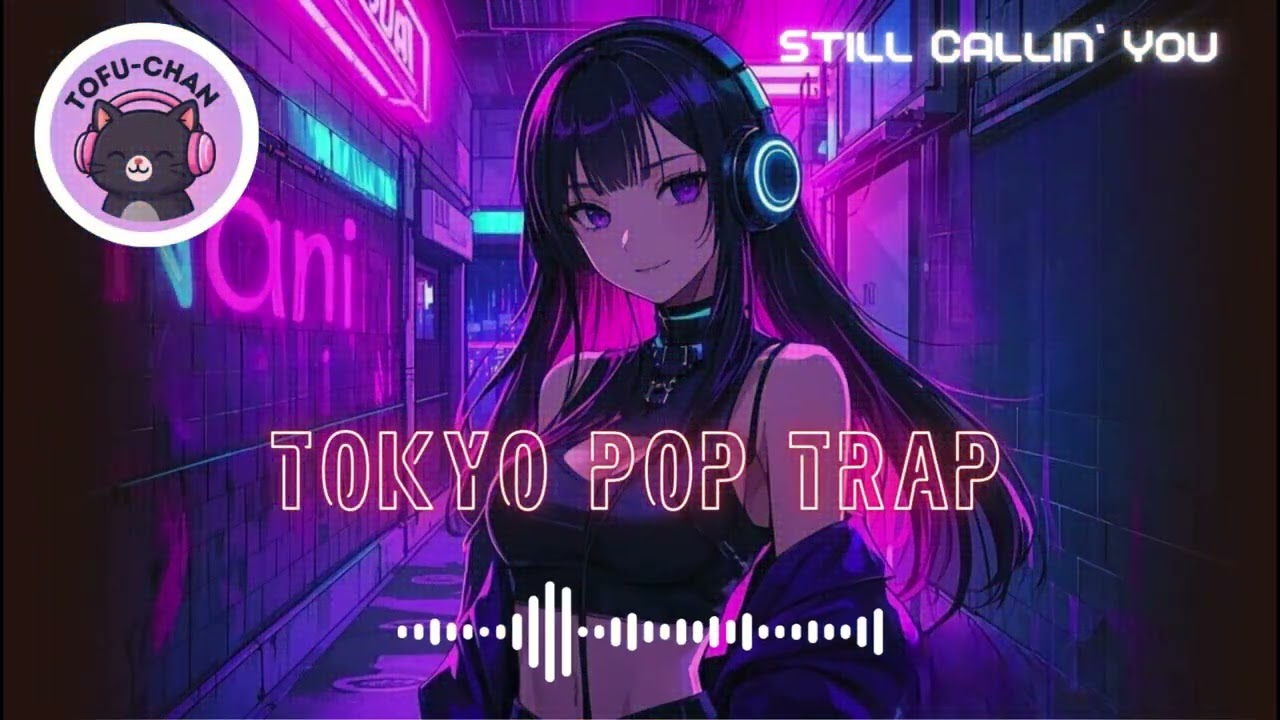 Still Callin’ You | Tokyo Pop Trap