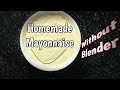 Mayonnaise recipe at home without blender | How to make mayonnaise without blender