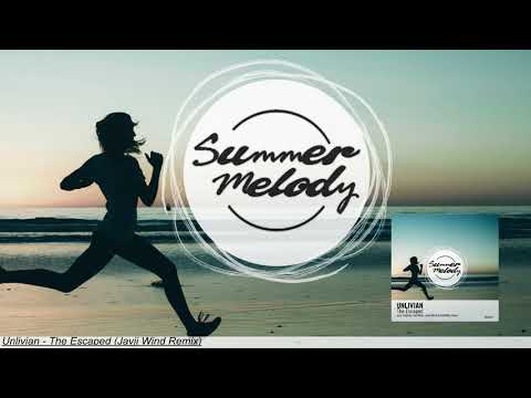 Unlivian - The Escaped (Javii Wind Remix) [Summer Melody Records]