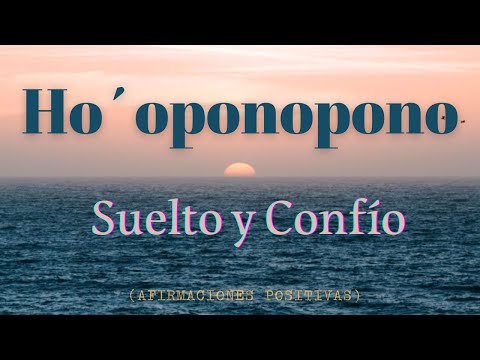 Meditación: Suelto y Confío | SANACIÓN HO´OPONOPONO | Dejate Llevar