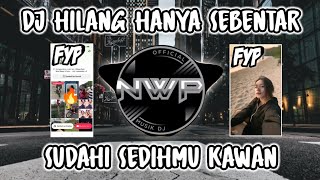 Download lagu DJ HILANG HANYA SEBENTAR SUDAHI SEDIHMU KAWAN VIRAL TIK TOK FULL BASS❗ mp3