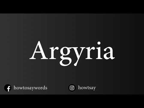 How To Pronounce Argyria