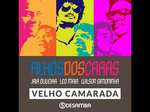 Jair Oliveira, Léo Maia & Wilson Simoninha  ( Filhos dos Caras) -  Velho Camarada
