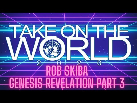 Rob Skiba Genesis Revelation   Session 3 of 4 Take on the World 2020