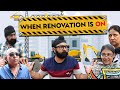When Renovation is ON | Mr.Param