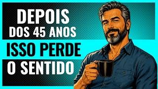 6 Coisas que Não Fazem Mais Sentido Depois dos 45