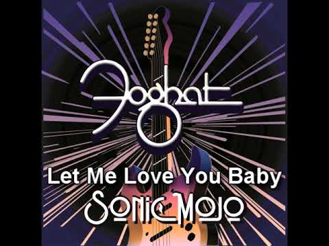 Let Me Love You Baby - Foghat