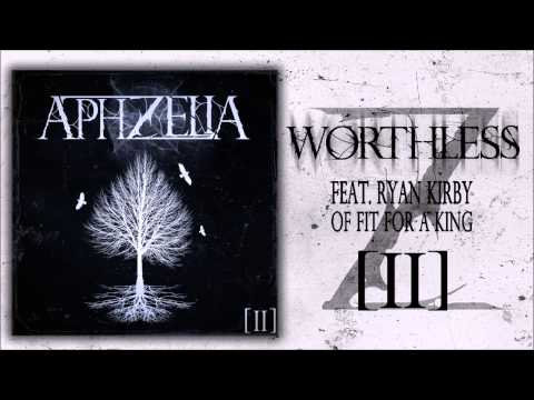 Aphzelia - Worthless Feat. Ryan Kirby of Fit For a King
