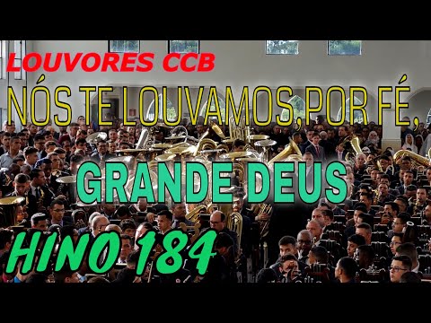 HINO 184 NÓS TE LOUVAMOS,POR FÉ ,GRANDE DEUS