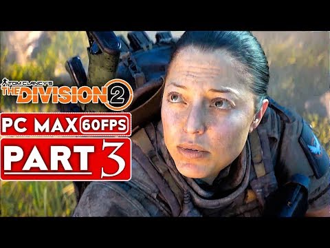 THE DIVISION 2 Gameplay Walkthrough Part 3 FULL GAME [1080p HD 60FPS PC] - No Commentary