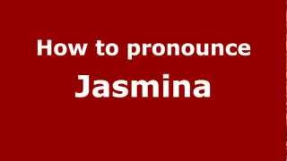 How to pronounce Jasmina