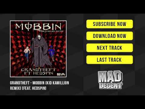 Grandtheft - Mobbin (Kid Kamillion Remix) [feat. Hedspin] [Official Full Stream]