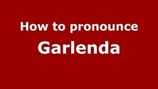 How to pronounce Garlenda