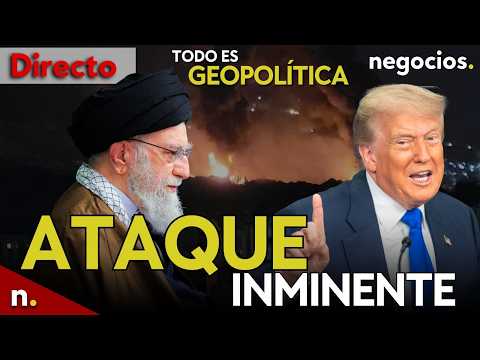 TODO ES GEOPOLÍTICA: Ataque inminente de EEUU en Irán, Rusia inicia maniobras y Europa se lamenta