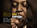 Roy Eldridge (Jan 30, 1911 – Feb 26, 1989) was an American jazz trumpeter