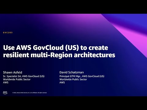 AWS Summit DC 2022 - Use AWS GovCloud (US) to create resilient multi-Region architectures