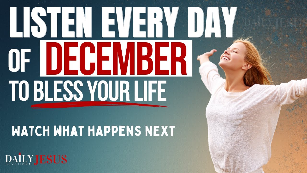 PRAY THIS Powerful December Prayer for Blessing Breakthrough: Listen Every Day Christian Motivation