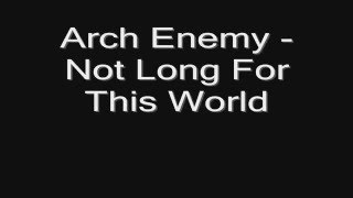 Arch Enemy - Not Long For This World HD