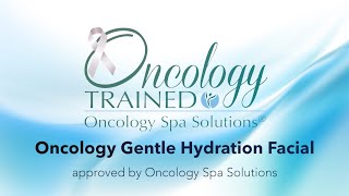 Oncology Spa Solutions Gentle Hydration Facial